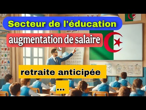 Secteur de l'éducation : augmentation des salaires, retraite anticipée, maternité et bien d'autres