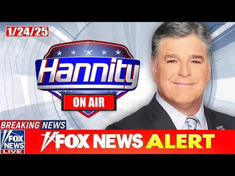 Sean Hannity 1/24/25 ᖴᑌᒪᒪ HD | ᖴO᙭ ᗷᖇEᗩKIᑎG ᑎEᗯS Tᖇᑌᗰᑭ January 24, 2025
