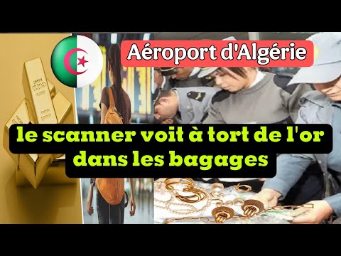 A l'aéroport d'Algérie, un scanner voit à tort de l'or dans les bagages d'une passagère