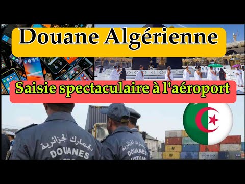 Douane Algérienne – une saisie spectaculaire à l'aéroport d'Alger